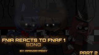 FNIA reacts to The FNAF 1 Song Remix  By APAngryPiggy  2022 Version  GachaXFNAF  PT 2 [upl. by Zinnes]