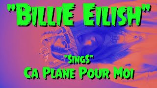 Ca Plane Pour Billie quotBillie Eilishquot quotSingsquot Plastic Bertrands Ca Plan Pour Moi AI Mashup [upl. by Aihsened90]