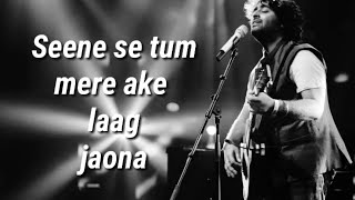 Seene se tum mere aake laag jaona  Lyrics   Arijit Singh [upl. by Asirram648]