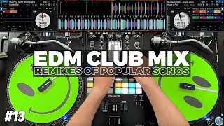 EDM CLUB MIX  13  Mashups amp Remixes of Popular Songs [upl. by Alian924]