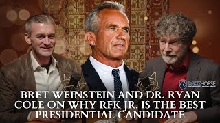 Bret Weinstein and Dr Ryan Cole On Why RFK Jr Is The Best Presidential Candidate [upl. by Elirpa]