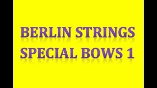 Berlin Strings Exp A  Special Bows 1 [upl. by Neiv]