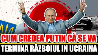 Cum Credea Putin Ca Se Va Termina Razboiul din Ucraina [upl. by Ecitsuj]