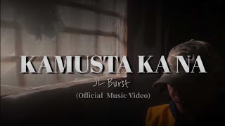 Kamusta ka na  JL Burst Official Music Video [upl. by Ronald]