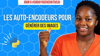 Générer Des Images Grâce Aux AutoEncodeurs  Tutoriel Pour Débutants [upl. by Shaefer]