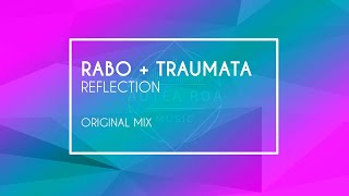 Rabo amp Traumata  Reflection  Original Mix [upl. by Aleina760]