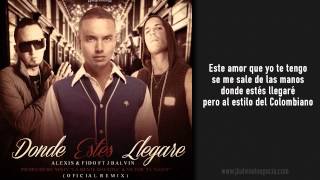 Donde Estés Llegaré  Oficial Remix  Letra   Alexis y Fido ft J Balvin [upl. by Valerian335]