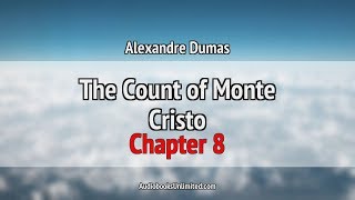 The Count of Monte Cristo Audiobook Chapter 8 [upl. by Erreipnaej422]