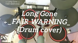 Long Gone ㅡ FAIR WARNING Drum cover [upl. by Rehpotsirahc]