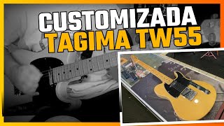 Tagima TW 55 Customizada  Telecaster [upl. by Jacobo]