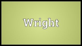 Wright Meaning [upl. by Ipoillak]