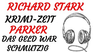 KRIMI Hörspiel  Richard Stark  PARKER  04  DAS GELD WAR SCHMUTZIG 2010 [upl. by Yc]