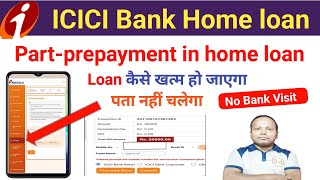 ICICI Bank Home Loan Part Payments Online  ICICI Home Loan Prepayment Online  Home loan pay Kare [upl. by Aerda]