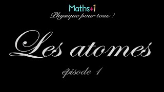 1 Les atomes [upl. by Ziana]