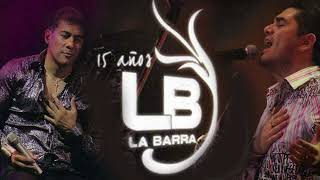 La Barra  15 Años Álbum Completo [upl. by Idissac826]