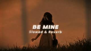 Be Mine Slowed  Reverb  Shubh [upl. by Ellis]