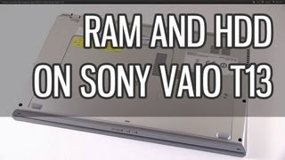 How to access the memory and HDD on the Sony Vaio T13 [upl. by Clyde]