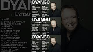 Dyango Mix 30 Super Éxitos Románticos 💛 Mejores Canciones De Amor De Dyango [upl. by Eelyram]