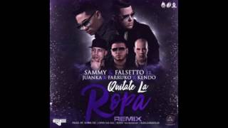 Quitate La Ropa Remix 2 Sammy Y Falseto Ft Juanka Farruko Kendo Kaponi [upl. by Icrad]