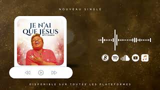 Betty Onanga  Je nai que Jésus Audio officiel [upl. by Newfeld]