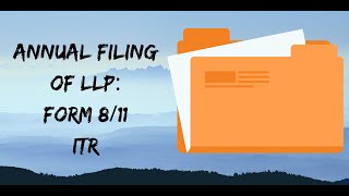 LLP Annual Filing Form 11 Form 8 amp ITR Explained  Annual Return amp Compliance of LLP  TAXAJ [upl. by Labana]