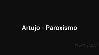 Artujo  PAROXISMO Prod ARES LETRA [upl. by Lucila951]