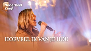 Hoeveel Ik van je hou  Nederland Zingt [upl. by Marcille]