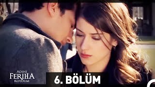 Adını Feriha Koydum 6 Bölüm [upl. by Attolrahc258]