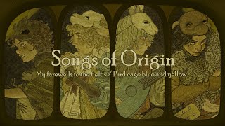 Yaelokre  Songs of Origin My farewells to the fields  Bird cage blue and yellow 𓆱 Lyrics [upl. by Nevi]