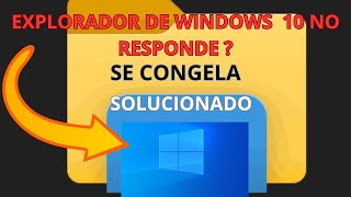 EXPLORADOR DE ARCHIVOS NO RESPONDESE CONGELA EN WINDOWS 10 SOLUCIÓN [upl. by Innoj]