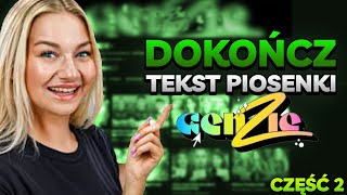 Dokończ tekst piosenki GENZIE cz2🤔 [upl. by Follmer]