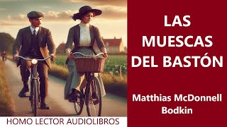 LAS MUESCAS DEL BASTON  Relato de MISTERIO de MATTHIAS MCDONNELL BODKIN  AUDIOLIBRO COMPLETO [upl. by Dalston]