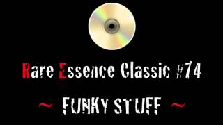 Rare Essence Classic 74  FUNKY STUFF [upl. by Gorton]