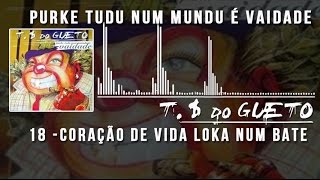 18 Coração de Vida Loka Num Bate Balança Trilha Sonora do Gueto [upl. by Esch966]