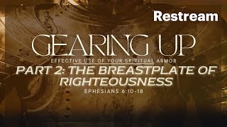 Gearing up Part 2 The breastplate of righteousness Ephesians 61018 [upl. by Eenafit]