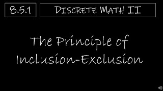 Discrete Math II  851 The Principle of InclusionExclusion [upl. by Atterrol146]