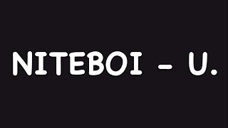 niteboi  u Lyrics [upl. by Jerold]