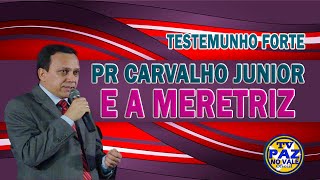 PR CARVALHO JUNIOR EA MERETRIZ TESTEMUNHO [upl. by Araf443]