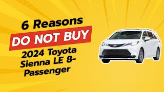 2024 Toyota Sienna LE Review  6 Shocking Reasons NOT to Buy 🚫 [upl. by Vyner239]