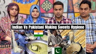 Indian Sweets Making Hygiene Vs Pakistanis Sweets Making Hygiene  India Vs Pakistan  Reaction [upl. by Eirod]