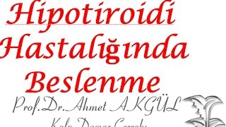 Az çalışan tiroid quotHipotiroidiquot hastaları nasıl beslenmelidir   Prof Dr Ahmet AKGÜL [upl. by Noral]