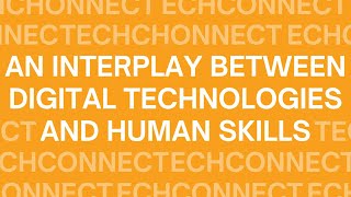 TechConnect An interplay between digital technologies and human skills [upl. by Ahsenrat]