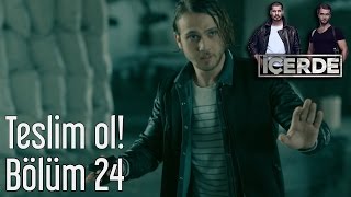 İçerde 24 Bölüm  Teslim Ol [upl. by Sherwood]