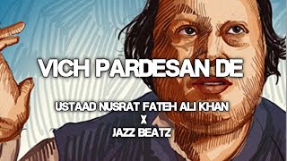 Vich pardesan de  Ustaad Nusrat Fateh Ali Khan X Jazz Beatz official audio [upl. by Richel]