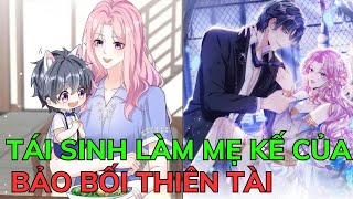 TÁI SINH LÀM MẸ KẾ CỦA BẢO BỐI THIÊN TÀI  Review Phim Truyện Tranh Hay [upl. by Sosthenna57]