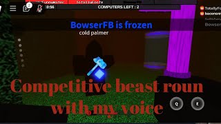 Competitive beast round in flee facility with my voice [upl. by Shuler684]