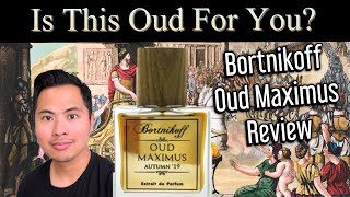 BORTNIKOFF PERFUMES OUD MAXIMUS FULL REVIEW AMAZING OUD FRAGRANCE [upl. by Acisey]