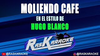 Moliendo Café  Hugo Blanco  Versión Karaoke [upl. by Aiela]