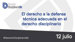 El derecho a la defensa técnica adecuada en el derecho disciplinario Miguel Alejandro López Olvera [upl. by Robinetta164]