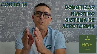 Domotizar nuestro sistema de aerotermia S13 [upl. by Tenej9]